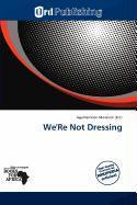 We'Re Not Dressing