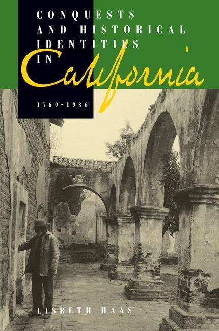 Conquests and Historical Identities in California 1769-1936