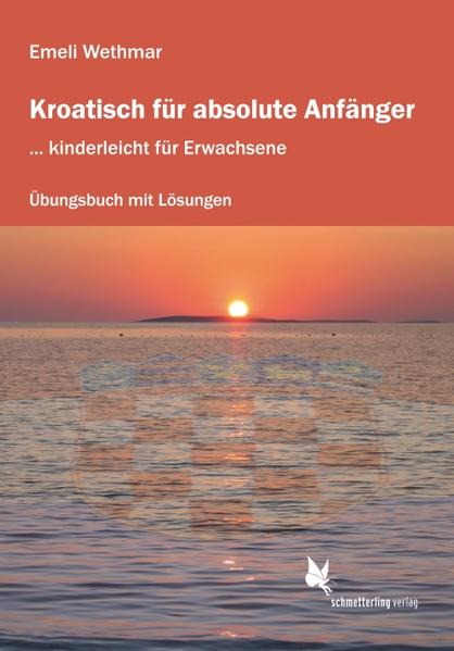 Kroatisch für absolute Anfänger. Übungsheft