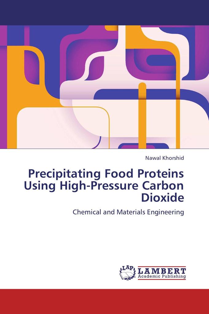 Precipitating Food Proteins Using High-Pressure Carbon Dioxide