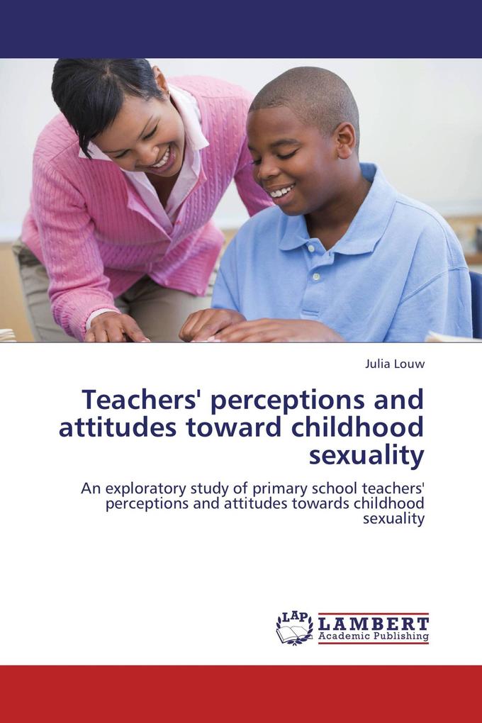 Teachers' perceptions and attitudes toward childhood sexuality