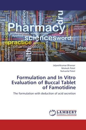 Formulation and In Vitro Evaluation of Buccal Tablet of Famotidine als Buch von Jalpeshkumar Bhavsar, Mukesh Patel, Natvarlal Patel - Jalpeshkumar Bhavsar, Mukesh Patel, Natvarlal Patel