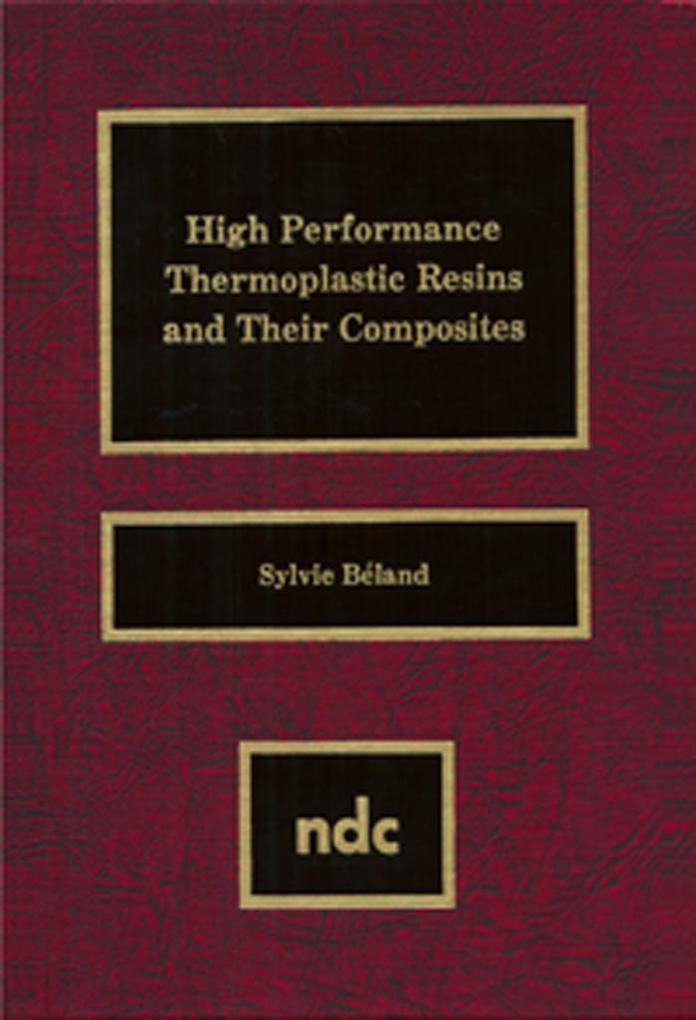 High Performance Thermoplastic Resins and Their Composites - Sylvie Beland