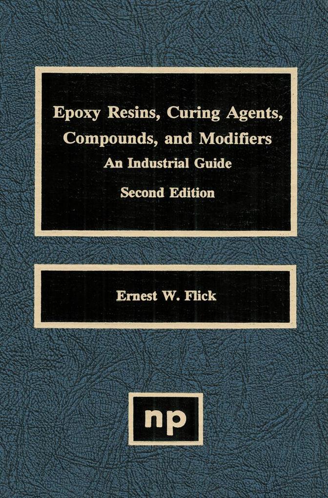 Epoxy Resins Curing Agents Compounds and Modifiers - Ernest W. Flick