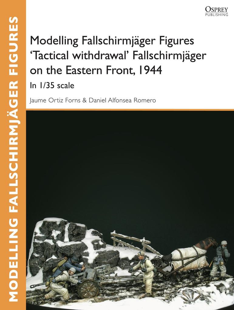 Modelling Fallschirmjäger Figures ‘Tactical withdrawl‘ Fallschirmjäger on the Eastern Front 1944