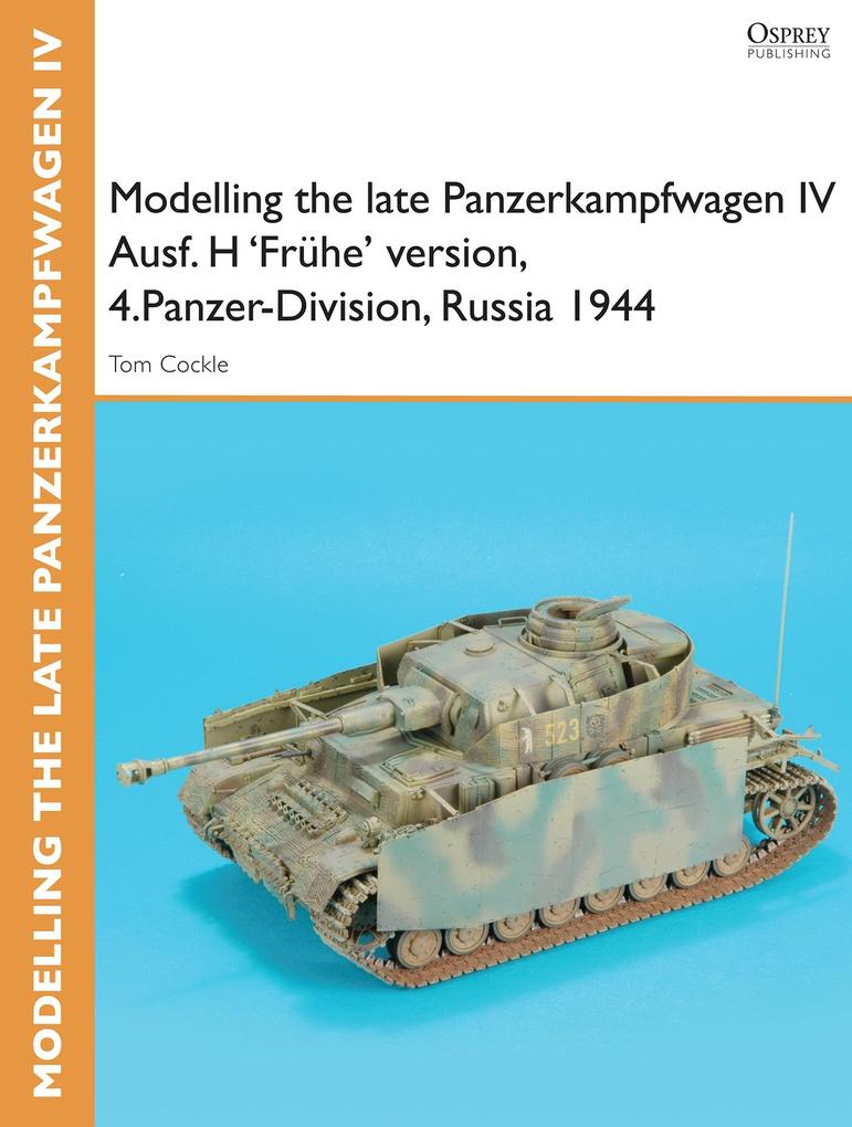Modelling the late Panzerkampfwagen IV Ausf. H ‘Frühe‘ version 4.Panzer-Division Russia 1944