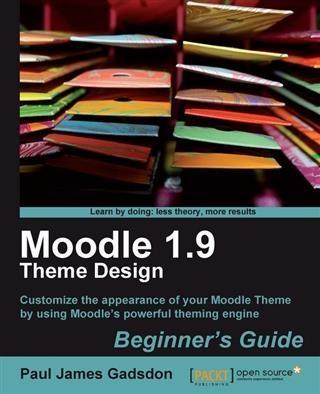 Moodle 1.9 Theme Design Beginner's Guide
