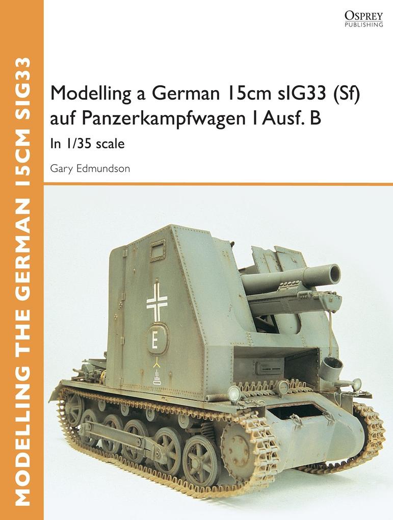 Modelling a German 15cm sIG33(Sf) auf Panzerkampfwagen I Ausf.B