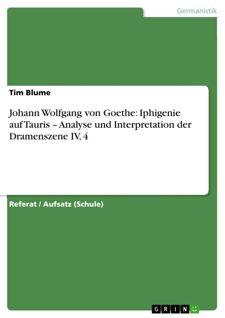 Johann Wolfgang von Goethe: Iphigenie auf Tauris - Analyse und Interpretation der Dramenszene IV 4