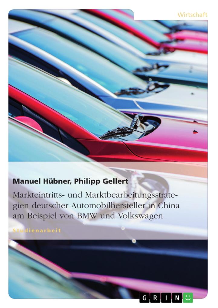 Analyse der Markteintritts- und Marktbearbeitungsstrategien deutscher Automobilhersteller in China am Beispiel von BMW und Volkswagen