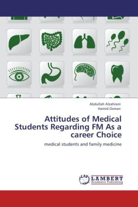 Attitudes of Medical Students Regarding FM As a career Choice als Buch von Abdullah Alzahrani, Hamid Osman - Abdullah Alzahrani, Hamid Osman