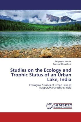 Studies on the Ecology and Trophic Status of an Urban Lake India