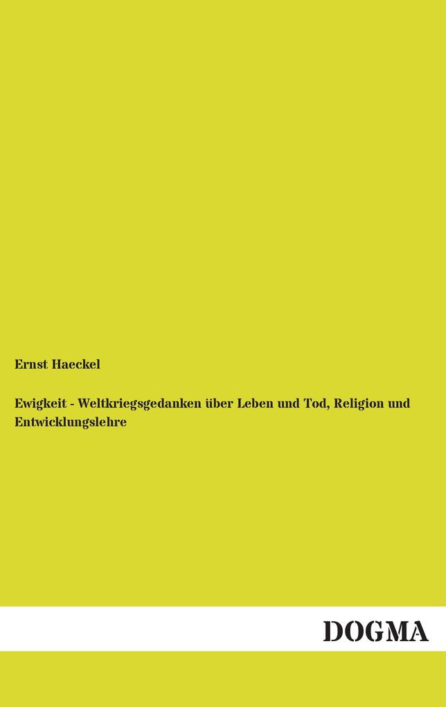 Ewigkeit - Weltkriegsgedanken über Leben und Tod Religion und Entwicklungslehre