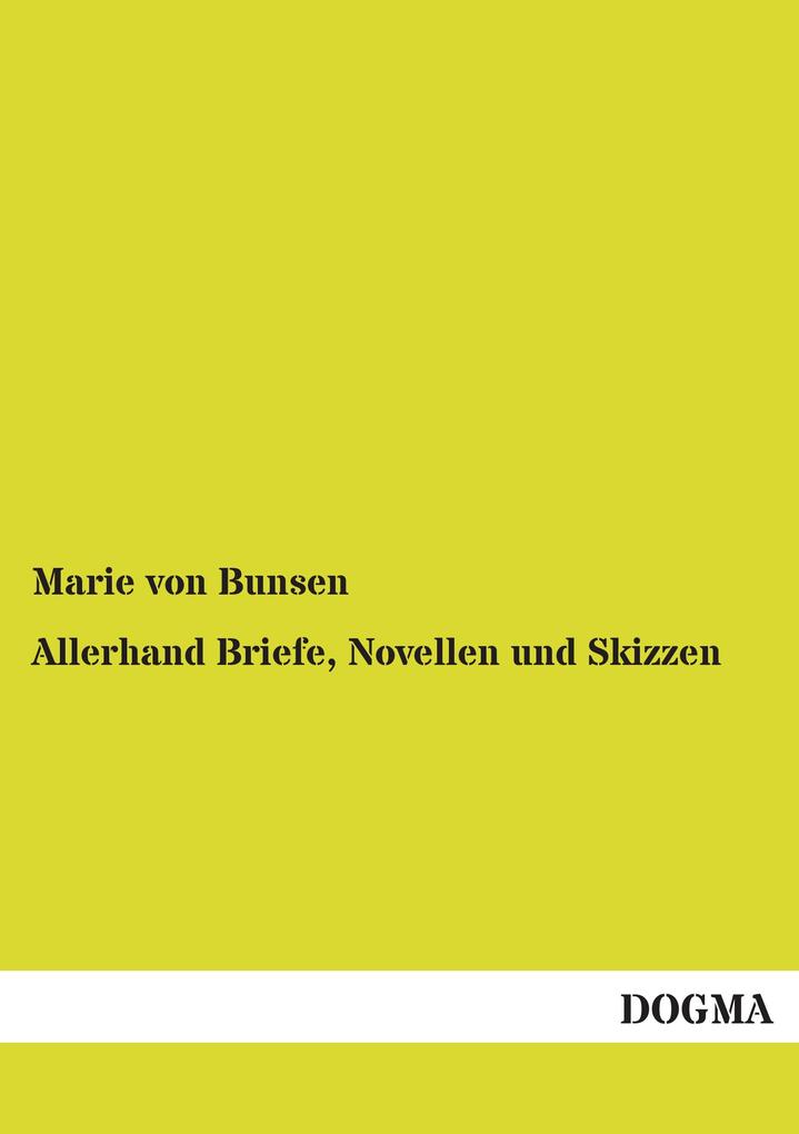 Allerhand Briefe Novellen und Skizzen - Marie Von Bunsen