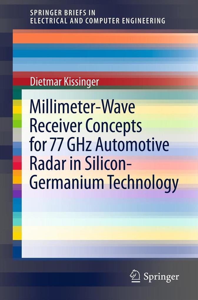 Millimeter-Wave Receiver Concepts for 77 GHz Automotive Radar in Silicon-Germanium Technology - Dietmar Kissinger