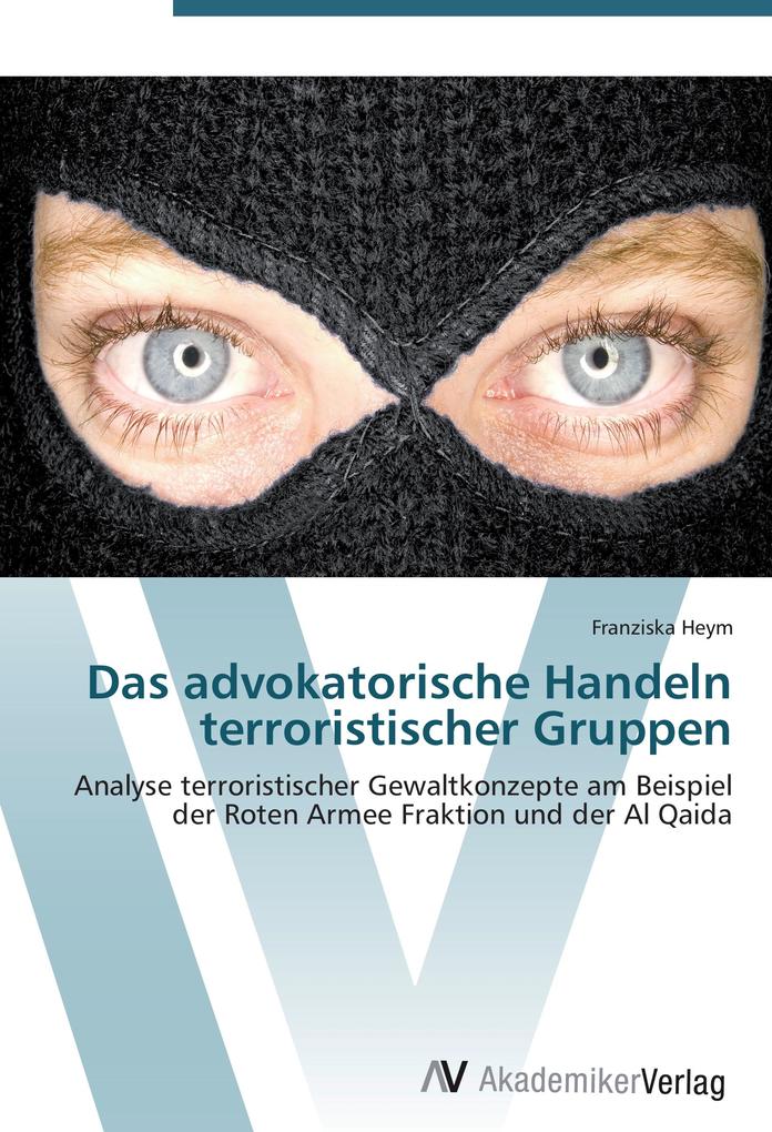 Das advokatorische Handeln terroristischer Gruppen