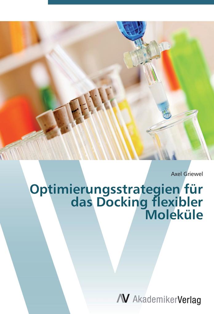 Optimierungsstrategien für das Docking flexibler Moleküle - Axel Griewel