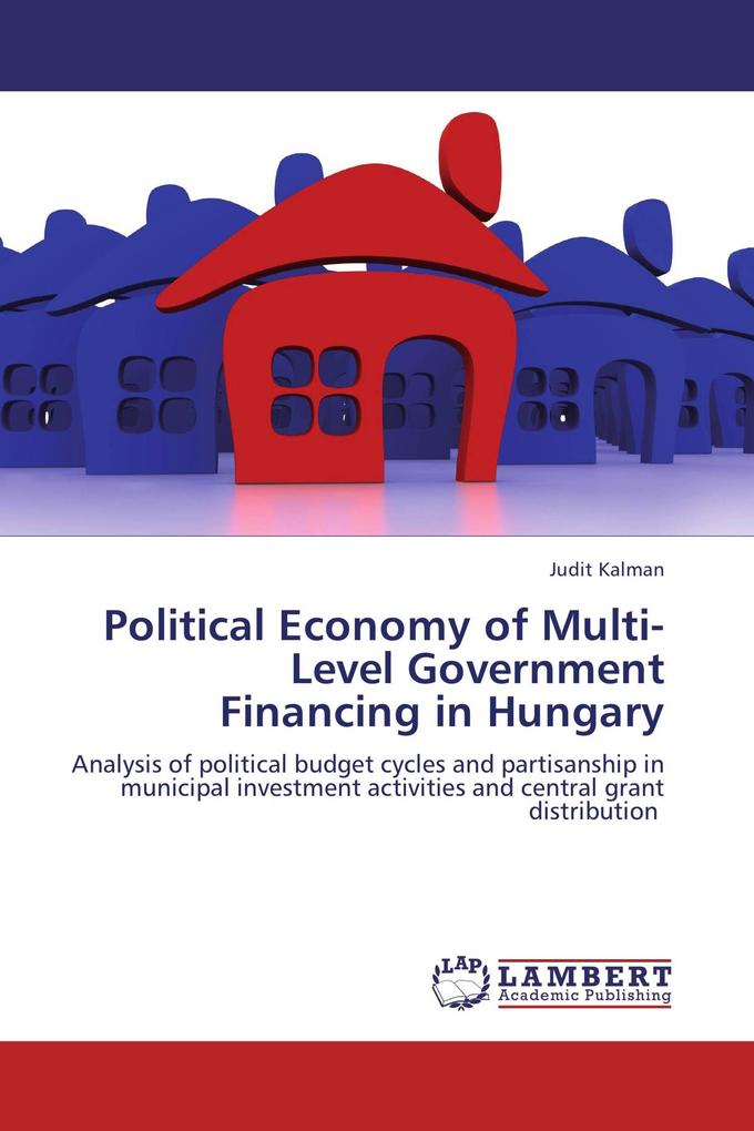 Political Economy of Multi-Level Government Financing in Hungary