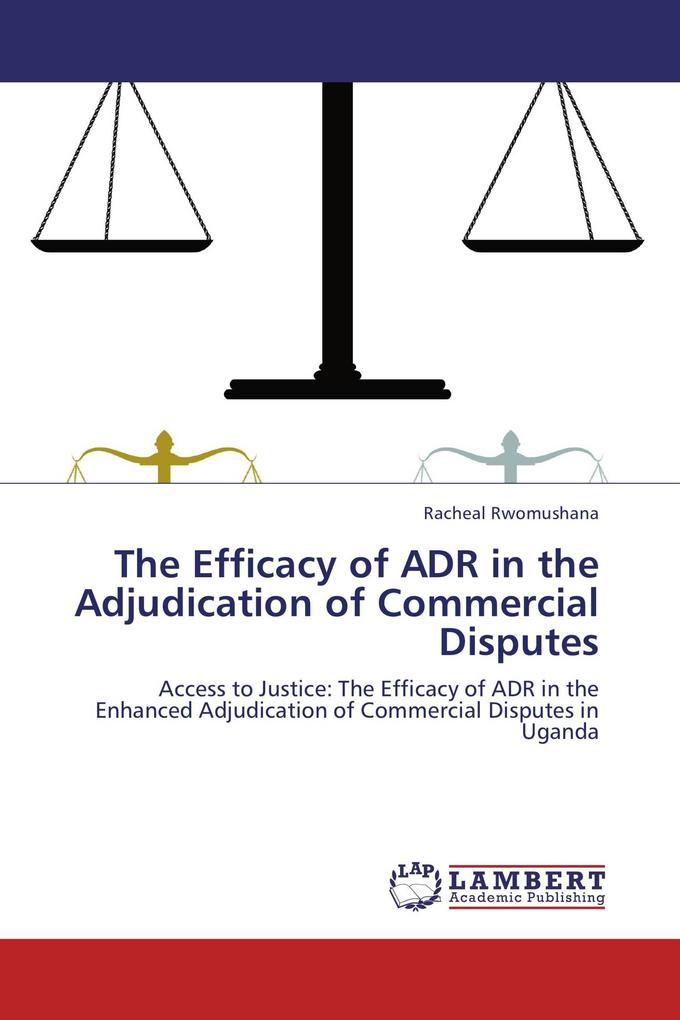 The Efficacy of ADR in the Adjudication of Commercial Disputes