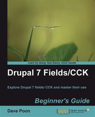Drupal 7 Fields/CCK Beginner‘s Guide