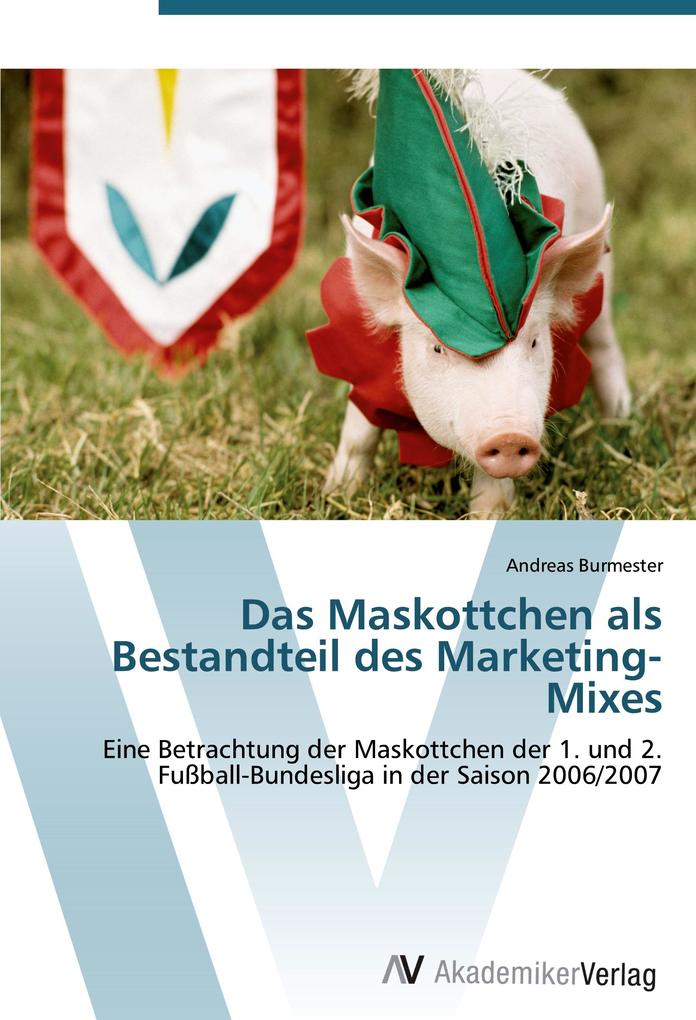 Das Maskottchen als Bestandteil des Marketing-Mixes - Andreas Burmester