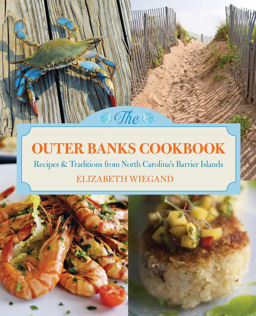 Outer Banks Cookbook: Recipes & Traditions from North Carolina‘s Barrier Islands