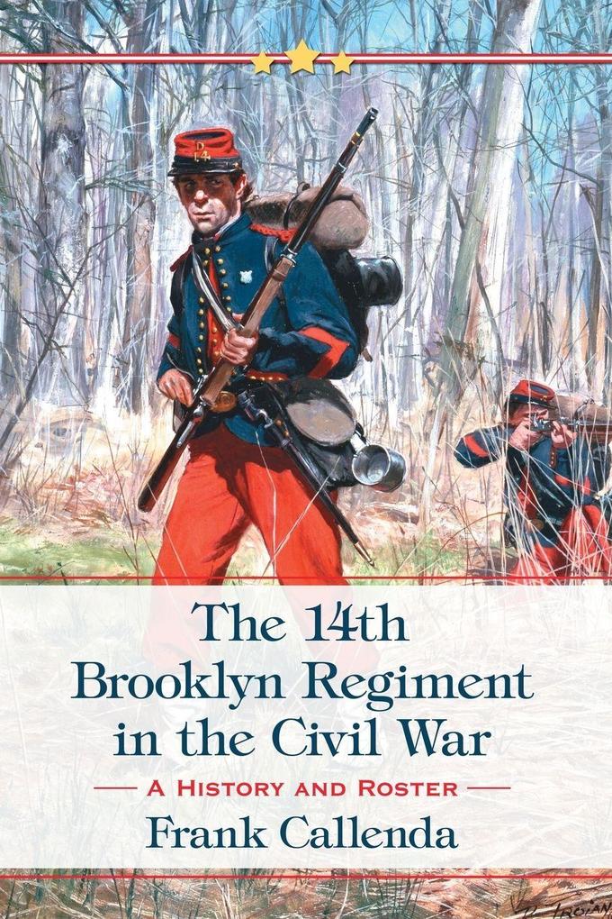 The 14th Brooklyn Regiment in the Civil War