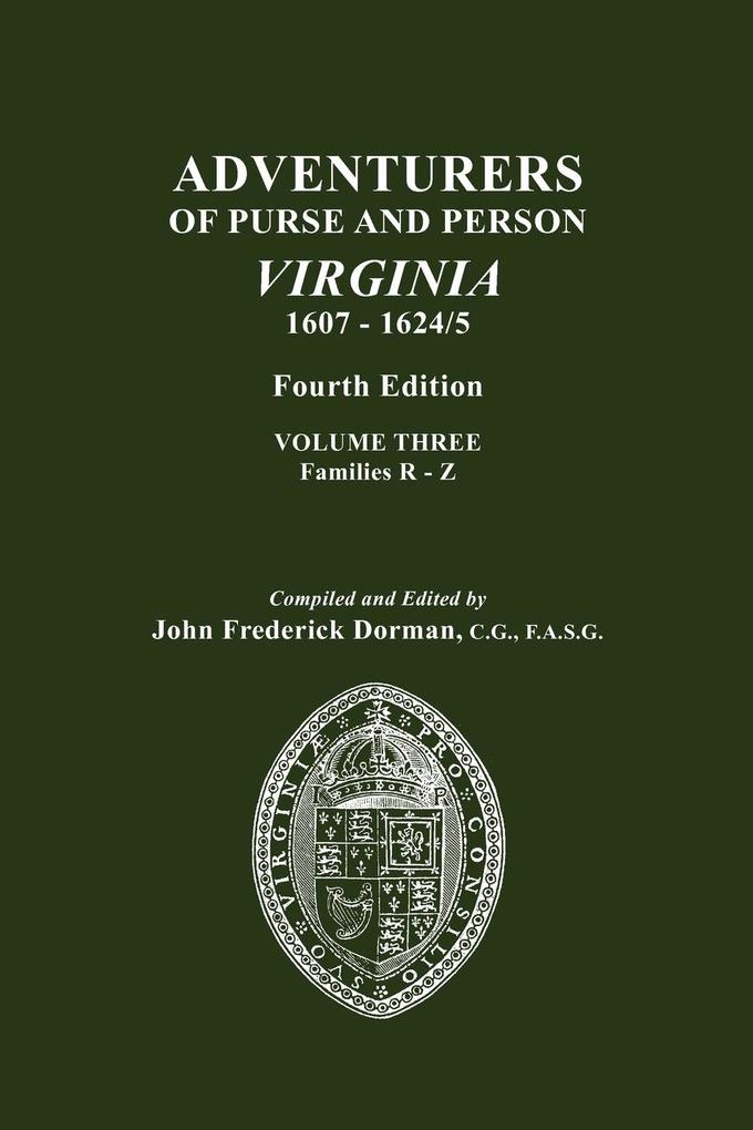 Adventurers of Purse and Person Virginia 1607-1624/5. Fourth Edition. Volume III Families R-Z