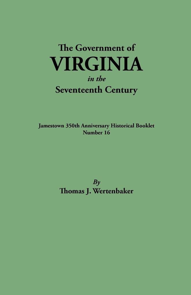 Government of Virginia in the Seventeenth Century. Originally Published as Jamestown 350th Anniversary Historical Booklet Number 16 (1957)