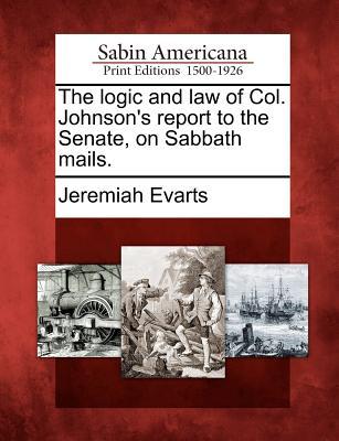 The Logic and Law of Col. Johnson‘s Report to the Senate on Sabbath Mails.
