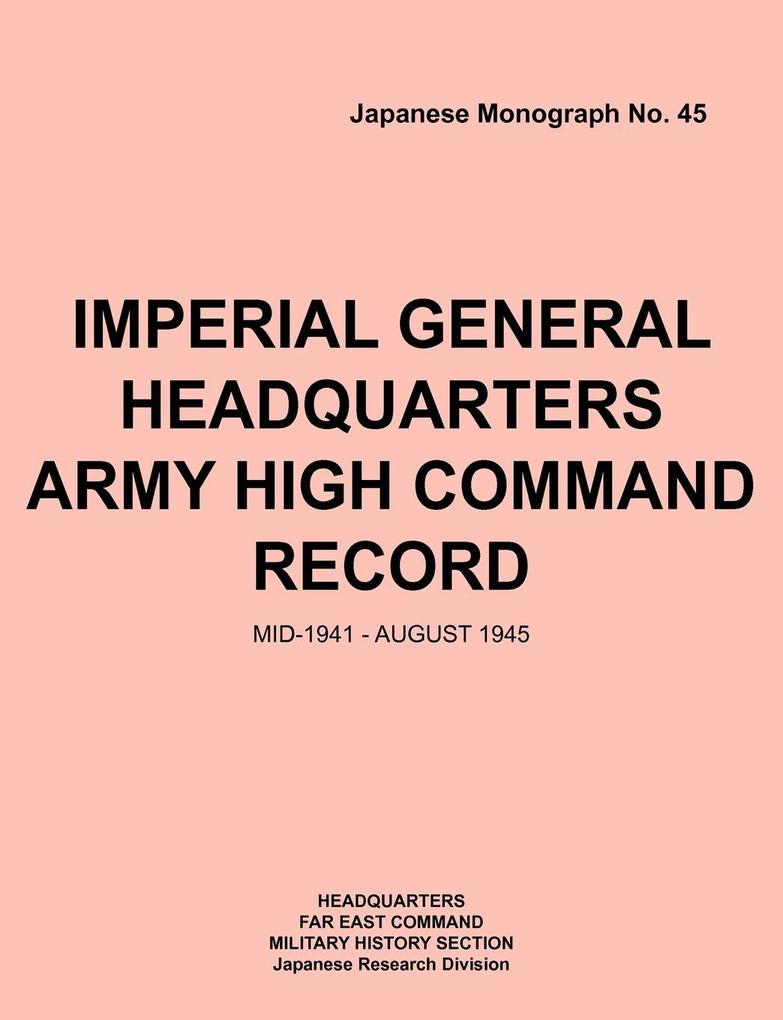 Imperial General Headquarters Army High Command Record Mid-1941 - August 1945