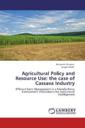 Agricultural Policy and Resource Use: the case of Cassava Industry