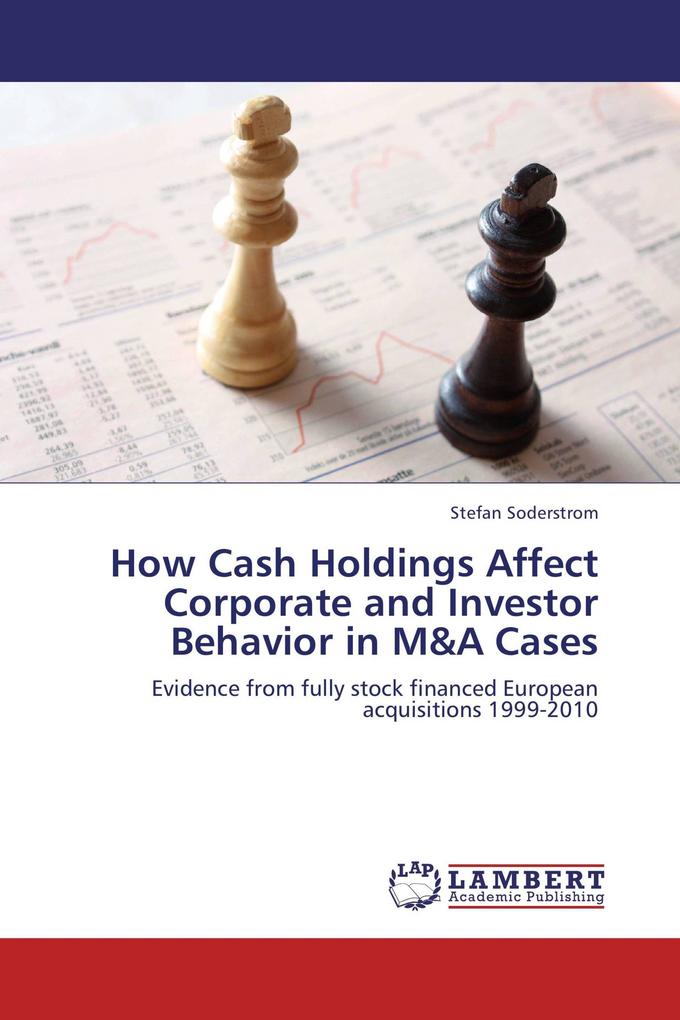 How Cash Holdings Affect Corporate and Investor Behavior in M&A Cases
