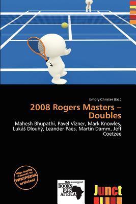 2008 Rogers Masters - Doubles