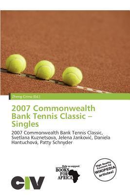 2007 Commonwealth Bank Tennis Classic - Singles