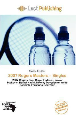 2007 Rogers Masters - Singles