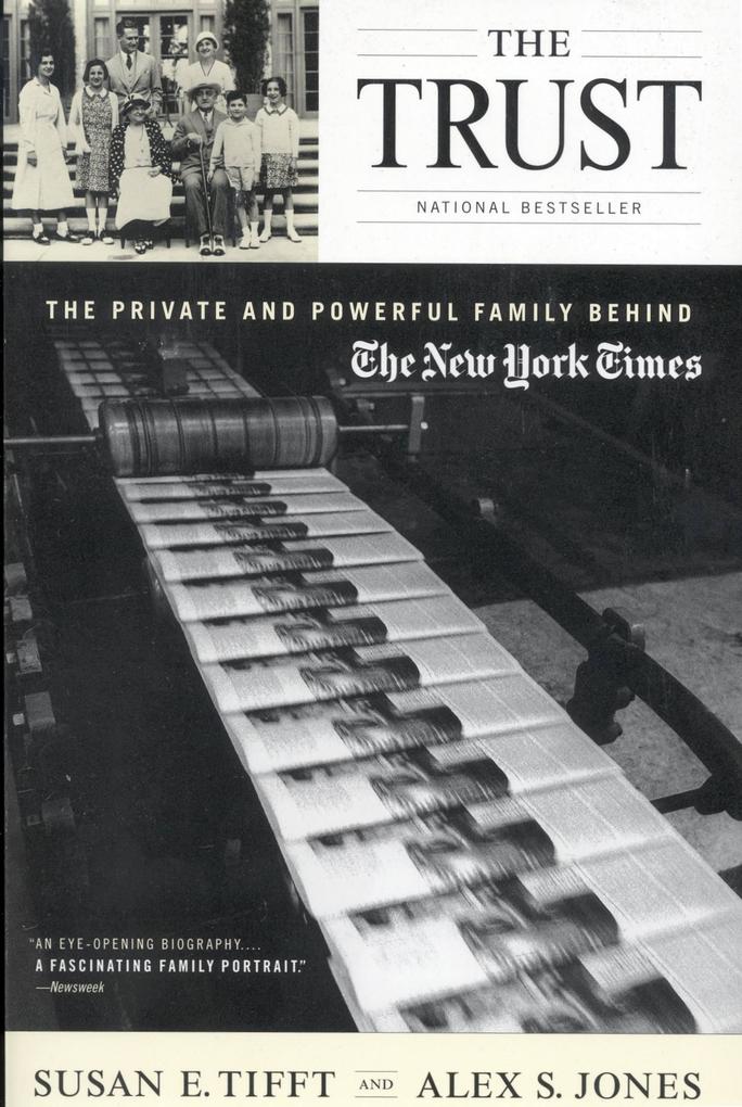 The Trust: The Private and Powerful Family Behind The New York Times - Susan E. Tifft/ Alex S. Jones