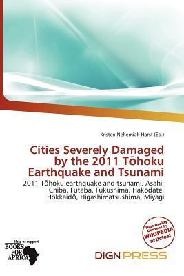 Cities Severely Damaged by the 2011 Thoku Earthquake and Tsunami