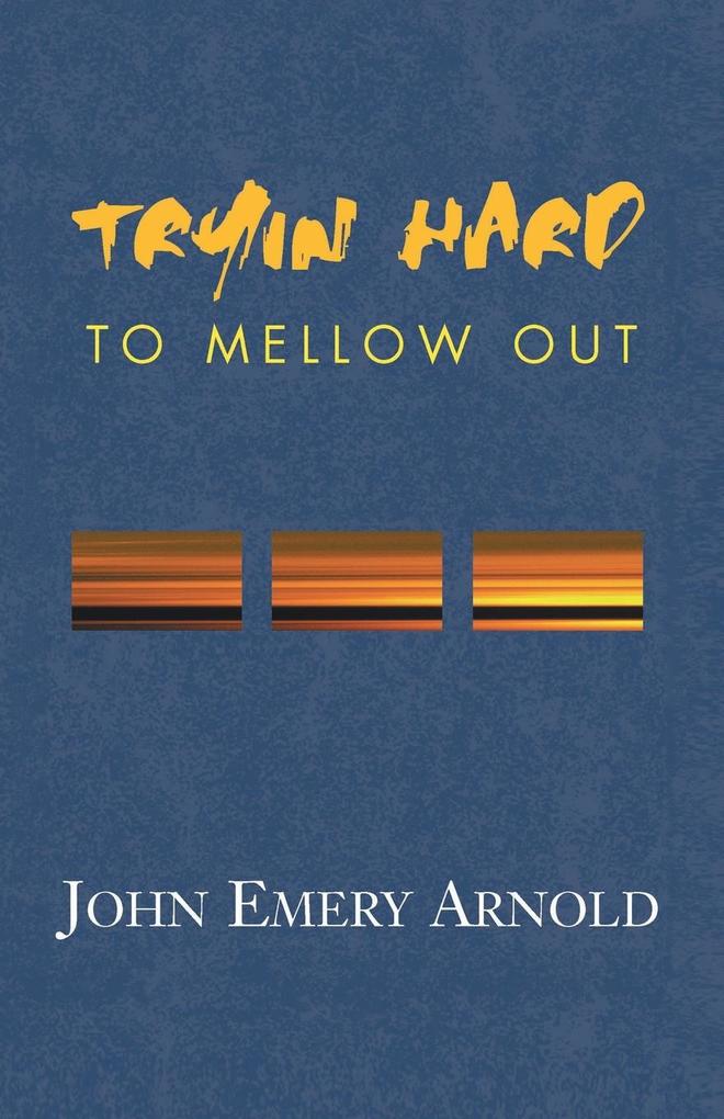 Tryin' Hard to Mellow Out