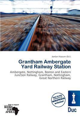 Grantham Ambergate Yard Railway Station