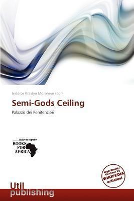 Semi-Gods Ceiling