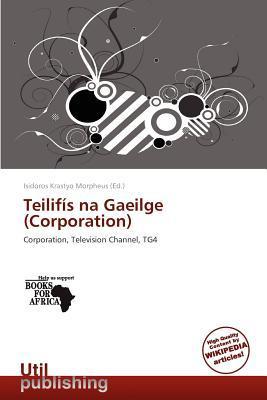 Teilifís na Gaeilge (Corporation)