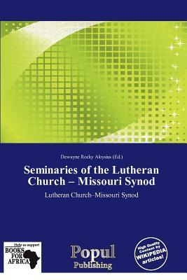 Seminaries of the Lutheran Church - Missouri Synod