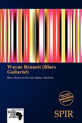 Wayne Bennett (Blues Guitarist)