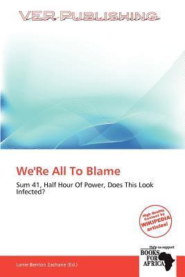 We'Re All To Blame