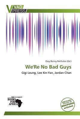 We'Re No Bad Guys
