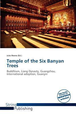 Temple of the Six Banyan Trees