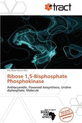 Ribose 15-Bisphosphate Phosphokinase