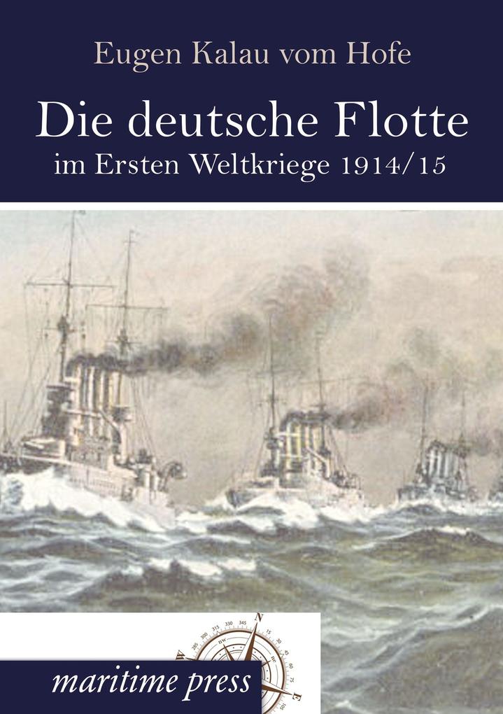 Die deutsche Flotte im Ersten Weltkriege 1914/15