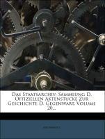 Das Staatsarchiv: Sammlung D. Offiziellen Aktenstucke Zur Geschichte D. Gegenwart, Volume 20... als Taschenbuch von Anonymous
